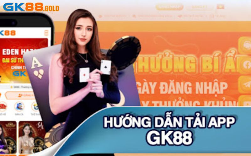 Cách tải ứng dụng Gk88 về điện thoại nhanh chóng 