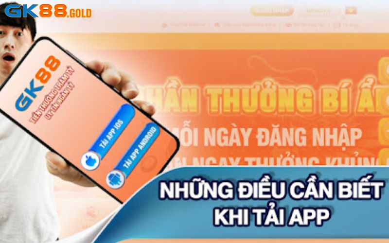 Chú ý khi tải ứng dụng Gk88 về điện thoại di động 