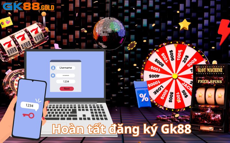 Hoàn tất quá trình đăng ký tại Gk88