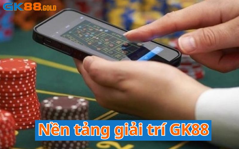 Nền tảng giải trí Gk88 hấp dẫn 