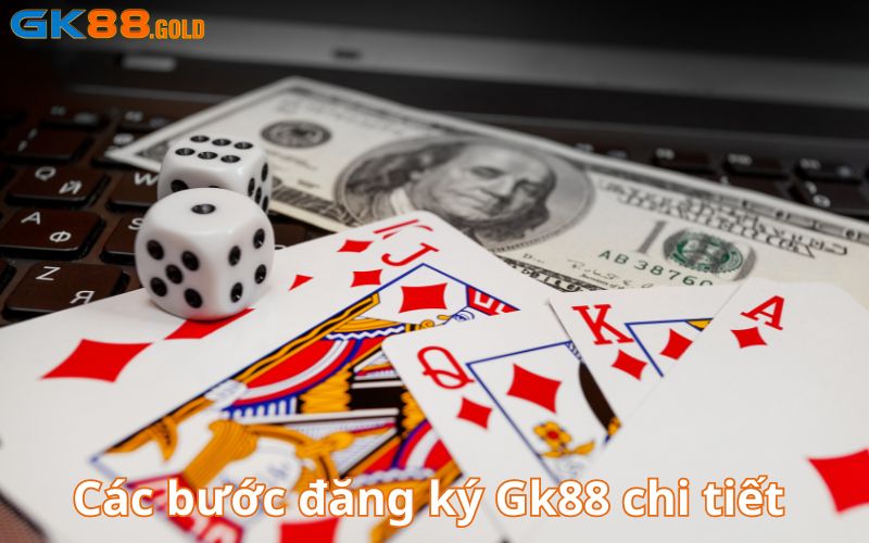 Quy trình đăng ký Gk88 chi tiết cực nhanh 